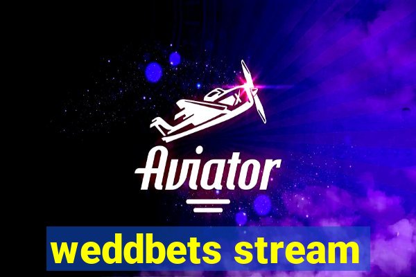 weddbets stream